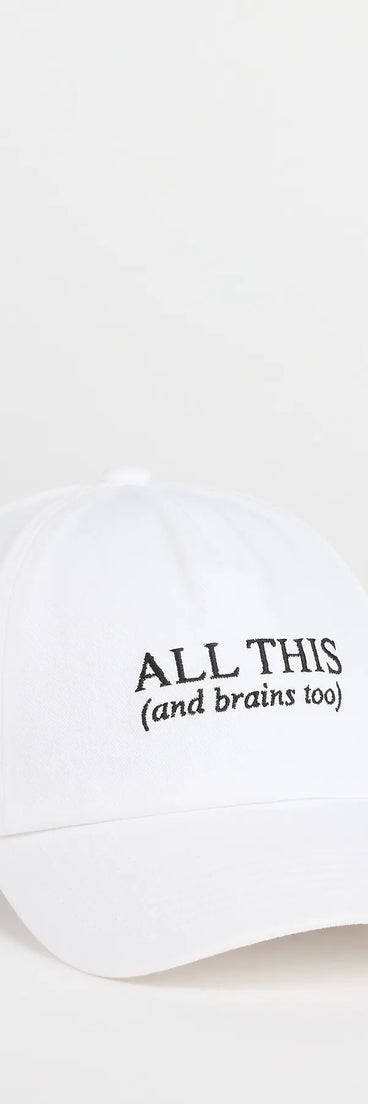 All This And Brains Too Baseball Cap