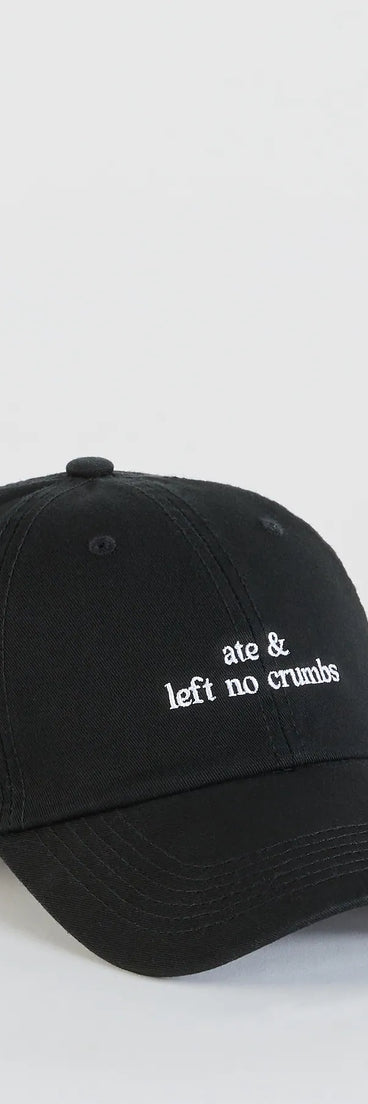 Ate & Left No Crumbs Embroidered Baseball Cap