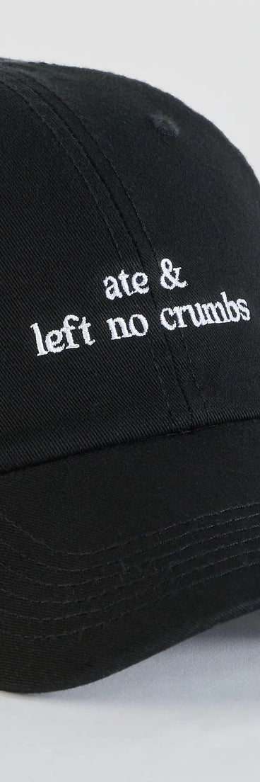 Ate & Left No Crumbs Embroidered Baseball Cap
