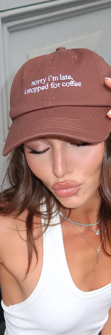 This brown piece brings trend-right energy to the Sorry I'm Late, I Stopped For Coffee Baseball Cap, perfect for fall outfits that stand out.