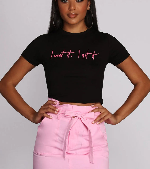 I Want It, I Got It Top