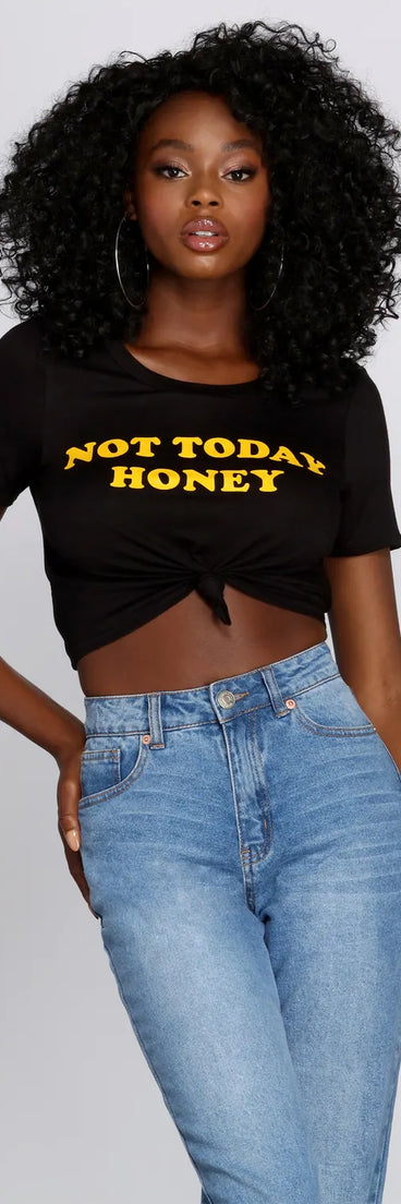 Not Today Honey Graphic Tee