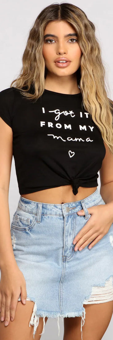 Got It From My Mama Crop Knot Tee