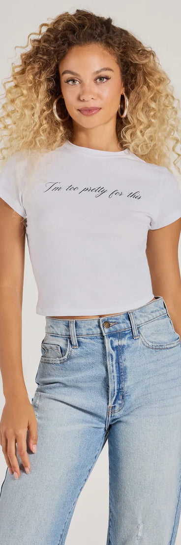 The I'm Too Pretty For This Crop Graphic Tee in white with a modern design and trendy look is part of the latest women's tops collection to elevate your 2025 wardrobe.