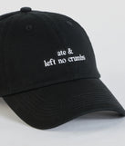Ate & Left No Crumbs Embroidered Baseball Cap