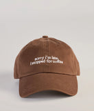 Sorry I'm Late, I Stopped For Coffee Baseball Cap