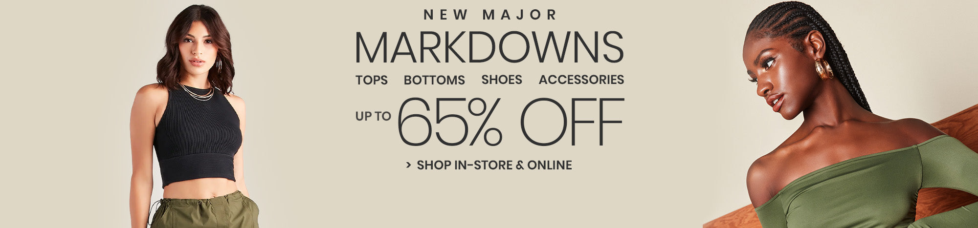 Shop new markdowns and get up to 65% off on women's clothing and Windsor fashions online or in-store including jeans, trendy tops, cargos, skirts, shorts, jewelry, & everything you need to create new looks affordably!