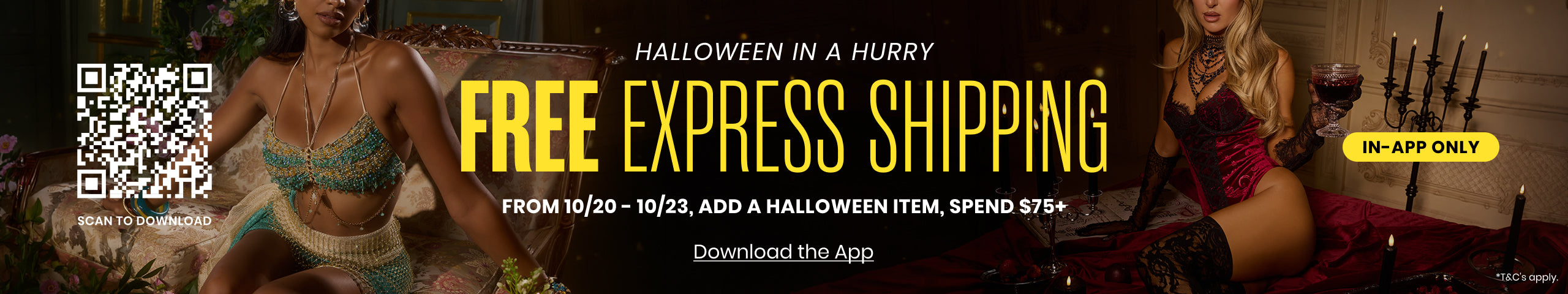 Shop the Halloween costume sale in-app only and get free express shipping when you add a Halloween item and spend $75+ from October 20th through October 23rd. 