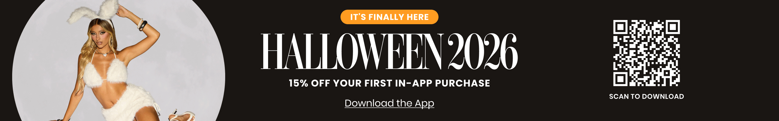 It's finally here—shop Halloween costumes for 2026 and get 15% off your first in-app purchase when you download the app.