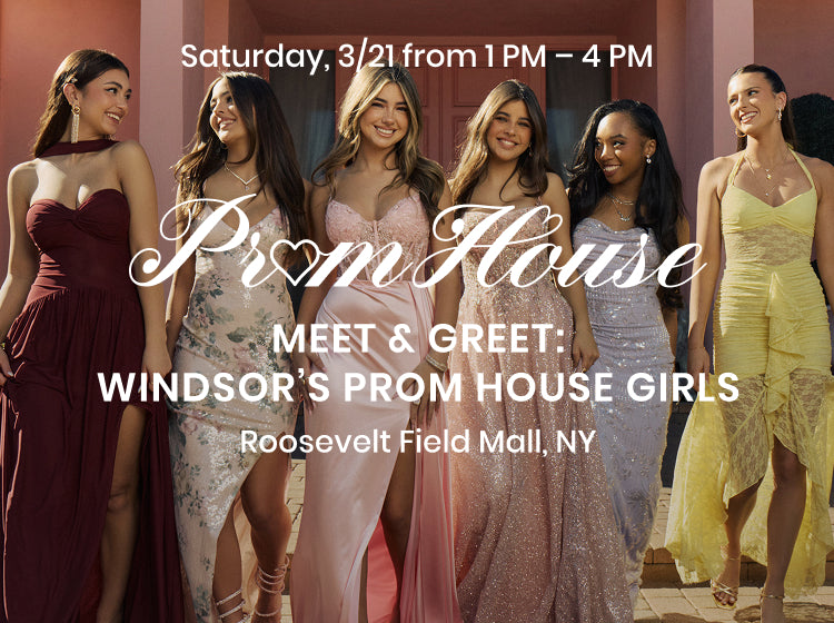 Prom starts here—join Windsor’s Prom House Meet & Greet and discover standout prom dresses Saturday 3/21 from 1–4 PM at Roosevelt Field Mall, NY.