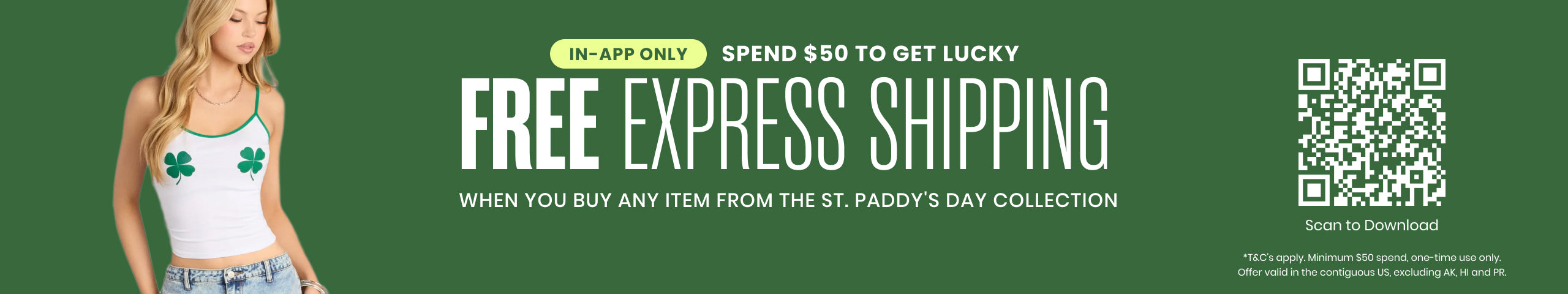 The St. Patrick's Day collection brings lucky looks—shop green dresses, clover graphic tees, and party ready styles with free express shipping in-app.