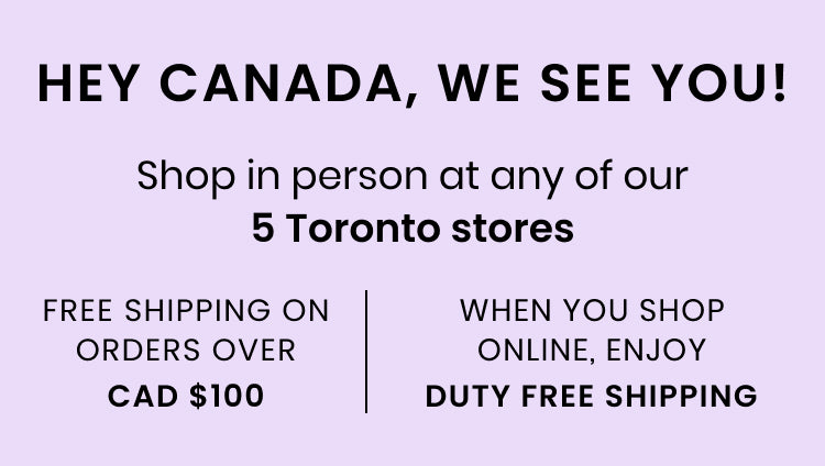 Hey Canada—shop new looks at Windsor Canada with free duty-free shipping online, or visit one of five Toronto stores to shop IRL.