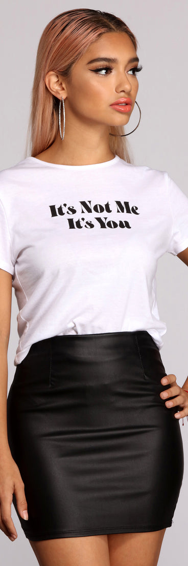 It's Not Me It's You Tee