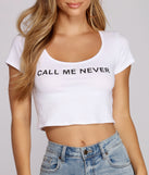 Call Me Never Crop Top