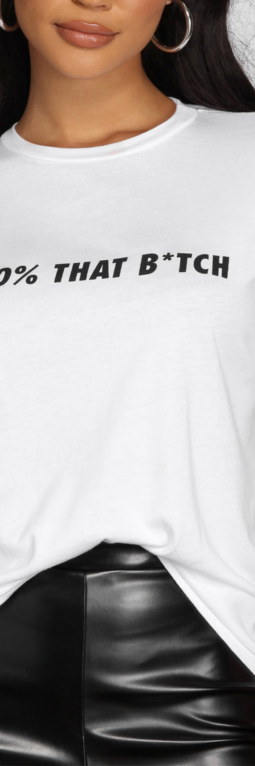 100% That B*itch Graphic Tee for 2022 festival outfits, festival dress, outfits for raves, concert outfits, and/or club outfits