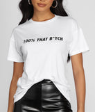 100% That B*itch Graphic Tee for 2022 festival outfits, festival dress, outfits for raves, concert outfits, and/or club outfits